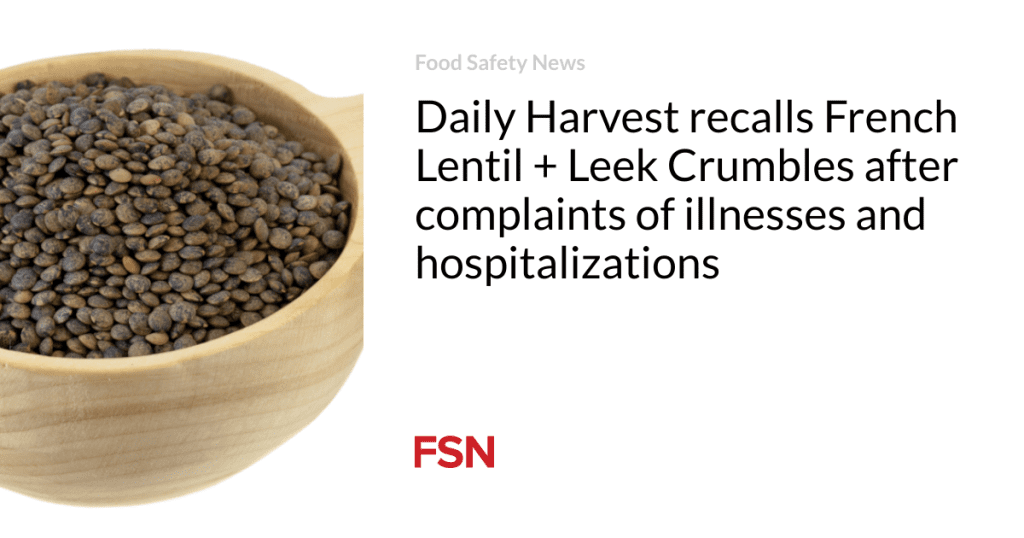 Daily Harvest mengingat lentil Prancis + Lake Crumbles setelah keluhan sakit dan rawat inap